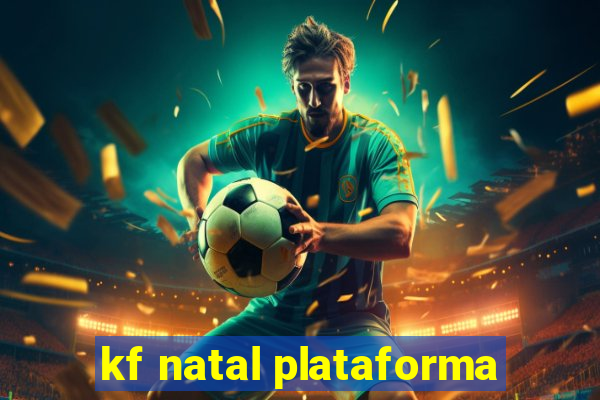 kf natal plataforma